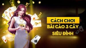 Hướng Dẫn Cách Chơi Game Bài Ba cây Chi Tiết Tại SUNWIN 