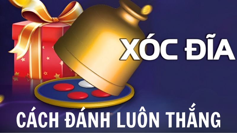 Hướng dẫn cách đánh xóc đĩa online luôn thắng dành cho tân thủ 