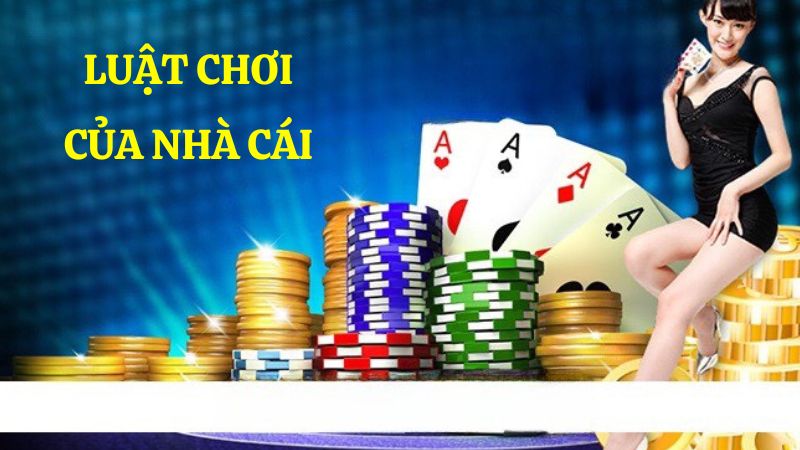 Nắm vững các quy luật chơi của nhà cái