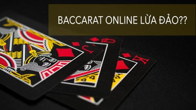 Nguyên nhân dẫn đến tin đồn Baccarat lừa đảo người chơi